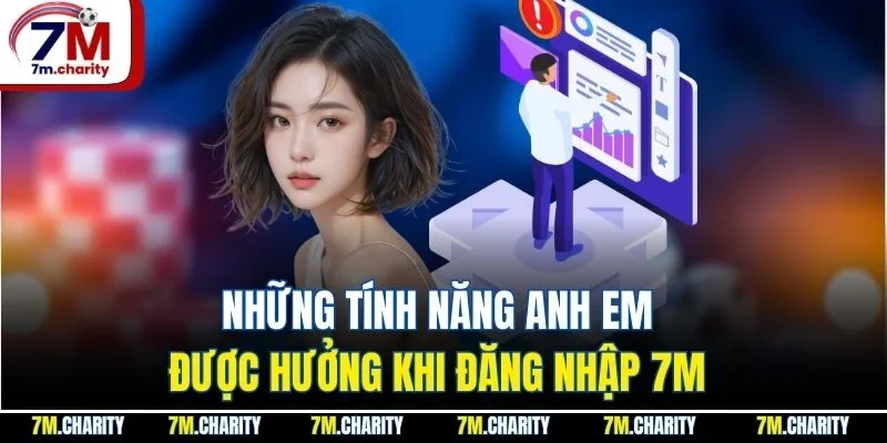 Những tính năng anh em được hưởng khi đăng nhập 7M